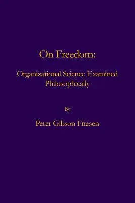 Despre libertate: Știința organizațională examinată filozofic - On Freedom: Organizational Science Examined Philosophically