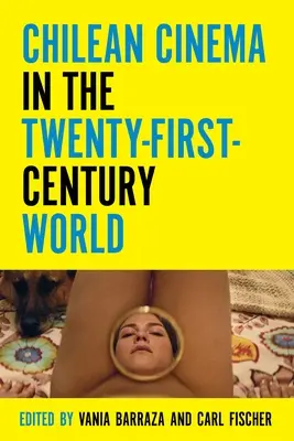 Cinema chilian în lumea secolului XXI - Chilean Cinema in the Twenty-First-Century World