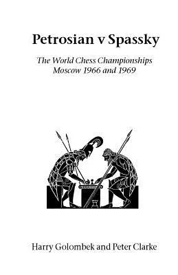Petrosian vs Spassky: Campionatele Mondiale 1966 și 1969 - Petrosian v Spassky: The World Championships 1966 and 1969