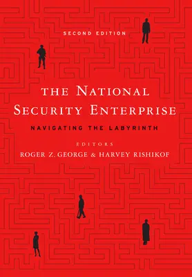 Întreprinderea de securitate națională: Navigarea în labirint, ediția a doua - The National Security Enterprise: Navigating the Labyrinth, Second Edition