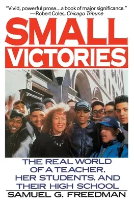 Mici victorii: Lumea reală a unei profesoare, a elevilor ei și a liceului lor - Small Victories: The Real World of a Teacher, Her Students, and Their High School