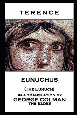 Terence - Eunucul (The Eunuchus) - Terence - Eunuchus (The Eunuch)
