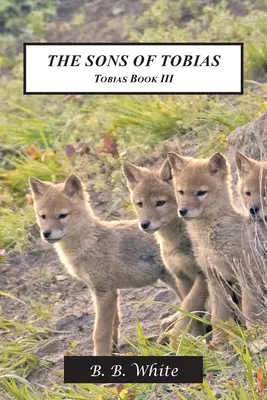Fiii lui Tobias: Tobias Cartea III - The Sons of Tobias: Tobias Book III
