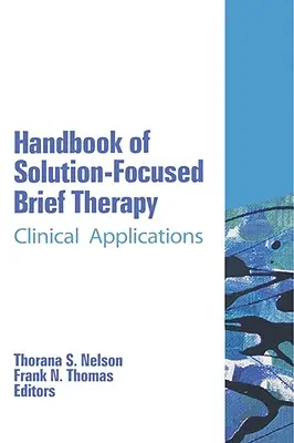 Manual de terapie scurtă centrată pe soluții: Aplicații clinice - Handbook of Solution-Focused Brief Therapy: Clinical Applications