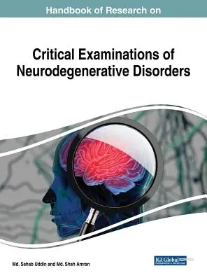 Manual de cercetare privind examinările critice ale tulburărilor neurodegenerative - Handbook of Research on Critical Examinations of Neurodegenerative Disorders