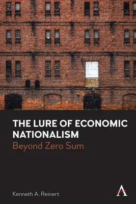 Atracția naționalismului economic: Dincolo de suma zero - The Lure of Economic Nationalism: Beyond Zero Sum