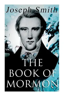 Cartea lui Mormon: O relatare scrisă de mâna lui Mormon, pe plăci preluate din plăcile lui Nefi - The Book of Mormon: An Account Written by the Hand of Mormon, Upon Plates Taken from the Plates of Nephi