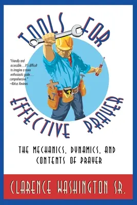 Instrumente pentru o rugăciune eficientă: Mecanica, dinamica și conținutul rugăciunii (The Mechanics, Dynamics, and Contents of Prayer) - Tools for Effective Prayer: The Mechanics, Dynamics, and Contents of Prayer