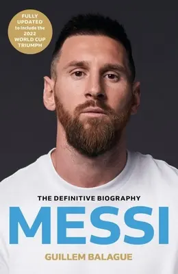 Messi: Biografia obligatorie a campionului Cupei Mondiale - Messi: The Must-Read Biography of the World Cup Champion