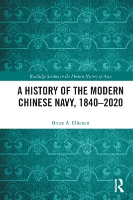 O istorie a marinei chineze moderne, 1840-2020 - A History of the Modern Chinese Navy, 1840-2020