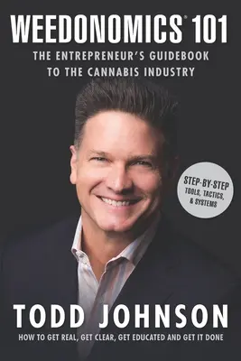Weedonomics 101: Ghidul antreprenorului pentru industria canabisului - Weedonomics 101: The Entrepreneur's Guidebook to the Cannabis Industry