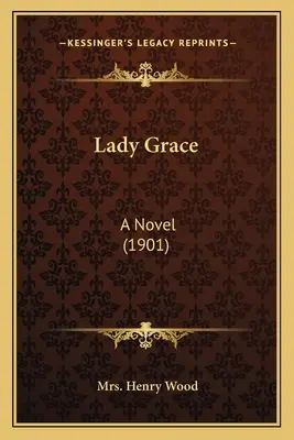 Lady Grace: Un roman (1901) - Lady Grace: A Novel (1901)