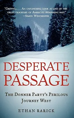 Desperate Passage: Călătoria periculoasă spre vest a Donner Party - Desperate Passage: The Donner Party's Perilous Journey West