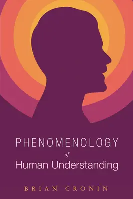 Fenomenologia înțelegerii umane - Phenomenology of Human Understanding