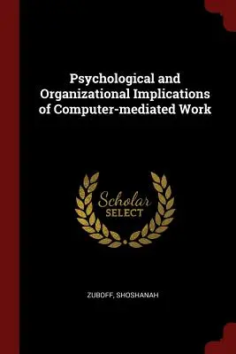Implicațiile psihologice și organizaționale ale muncii mediate de calculator - Psychological and Organizational Implications of Computer-mediated Work
