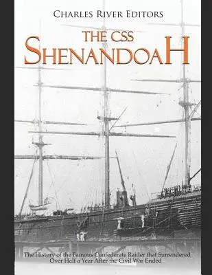 CSS Shenandoah: Istoria celebrului raider confederat care s-a predat la peste o jumătate de an după încheierea Războiului Civil - The CSS Shenandoah: The History of the Famous Confederate Raider that Surrendered Over Half a Year After the Civil War Ended