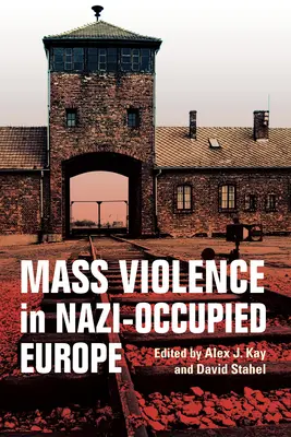 Violența în masă în Europa ocupată de naziști - Mass Violence in Nazi-Occupied Europe