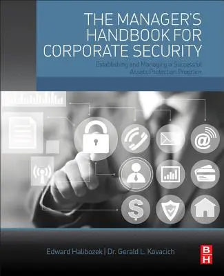 The Manager's Handbook for Corporate Security: Stabilirea și gestionarea unui program de succes de protecție a activelor - The Manager's Handbook for Corporate Security: Establishing and Managing a Successful Assets Protection Program