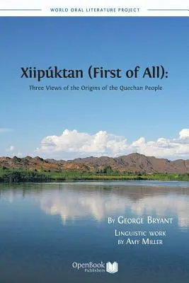Xiipuktan (Mai întâi de toate): Trei viziuni asupra originii poporului Quechan - Xiipuktan (First of All): Three Views of the Origins of the Quechan People