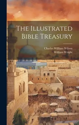 Tezaurul biblic ilustrat - The Illustrated Bible Treasury