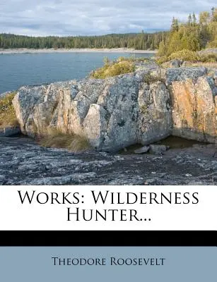 Lucrări: Vânătorul sălbatic... - Works: Wilderness Hunter...
