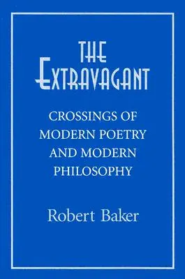 Extravagant: Crossings of Modern Poetry And Modern Ph