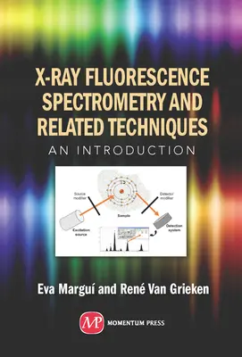 Spectrometria de fluorescență cu raze X și tehnici conexe: O introducere - X-Ray Fluorescence Spectrometry and Related Techniques: An Introduction
