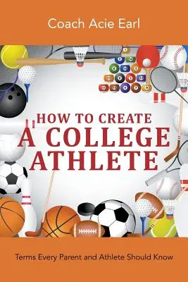 Cum să creezi un atlet de colegiu: Termeni pe care fiecare părinte și atlet ar trebui să-i știe - How To Create A College Athlete: Terms Every Parent and Athlete Should Know
