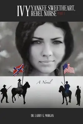 Ivy: Yankee Sweetheart, Rebel Nurse: Partea 1 - Ivy: Yankee Sweetheart, Rebel Nurse: Part 1