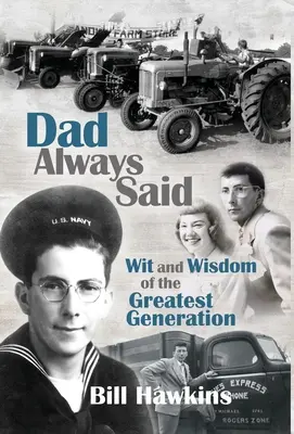 Dad Always Said: Spiritul și înțelepciunea celei mai mari generații - Dad Always Said: Wit and Wisdom of the Greatest Generation