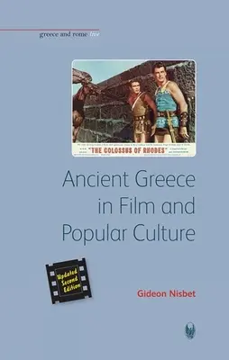 Grecia antică în film și în cultura populară (ediția a doua revizuită) - Ancient Greece in Film and Popular Culture (Revised Second Edition)