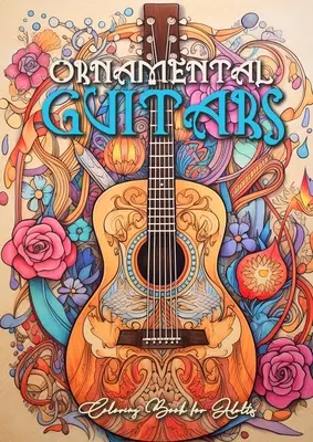 Chitare ornamentale Carte de colorat pentru adulți: Grayscale Guitars Coloring Book Music Instrumetns Coloring Book for Adults - Ornamental Guitars Coloring Book for Adults: Grayscale Guitars Coloring Book Music Instrumetns Coloring Book for Adults