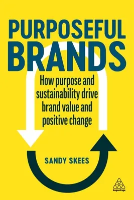 Branduri cu scop: Cum scopul și durabilitatea determină valoarea mărcii și schimbarea pozitivă - Purposeful Brands: How Purpose and Sustainability Drive Brand Value and Positive Change