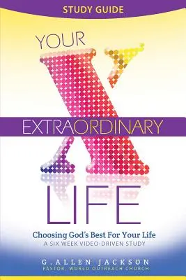 Viața ta extraordinară Ghid de studiu pentru grupuri mici: 6 lecții video ca însoțire a DVD-ului de studiu - Your Extraordinary Life Small Group Study Guide: 6 Video Driven Lessons as Companion to Study DVD