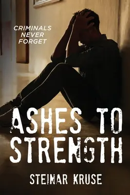 De la cenușă la putere: Criminalii nu uită niciodată - Ashes to Strength: Criminals Never Forget