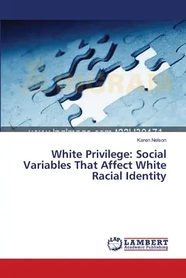 Privilegiul albilor: Variabile sociale care afectează identitatea rasială albă - White Privilege: Social Variables That Affect White Racial Identity