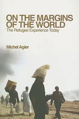 Pe marginile lumii: Experiența refugiaților astăzi - On the Margins of the World: The Refugee Experience Today