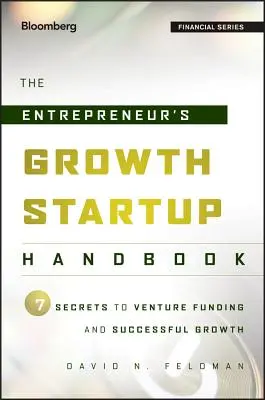 Manualul antreprenorului pentru demararea unei afaceri în creștere - The Entrepreneur's Growth Startup Handbook