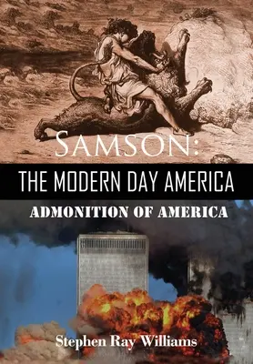 Samson America zilelor noastre: Admonestarea Americii - Samson The Modern Day America: Admonition of America