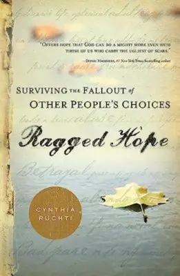 Speranță zdrențuită: Supraviețuirea consecințelor alegerilor altor oameni - Ragged Hope: Surviving the Fallout of Other Peoples Choices