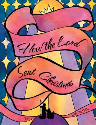 Cum a trimis Domnul Crăciunul - How the Lord Sent Christmas