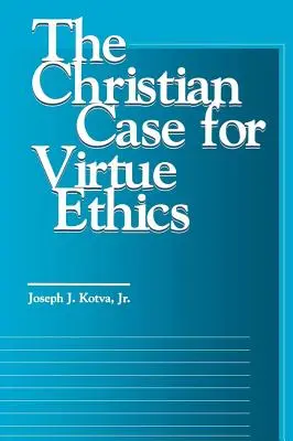 Argumentul creștin pentru etica virtuții - The Christian Case for Virtue Ethics