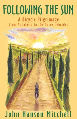 Urmând soarele: Un pelerinaj pe bicicletă din Andaluzia până în Hebridele exterioare - Following the Sun: A Bicycle Pilgrimage from Andalusia to the Outer Hebrides