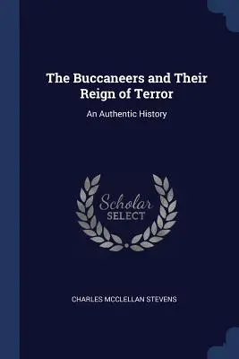 The Buccaneers and Their Reign of Terror: O istorie autentică - The Buccaneers and Their Reign of Terror: An Authentic History