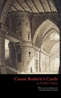 Castelul contelui Roderic, sau, Timpuri gotice - Count Roderic's Castle, or, Gothic Times