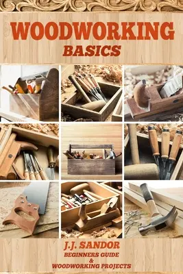 Prelucrarea lemnului: Bazele prelucrării lemnului - Woodworking: Woodworking Basics