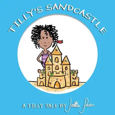 Castelul de nisip al lui Tilly: Children's Funny Picture Book - Tilly's Sandcastle: Children's Funny Picture Book