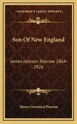 Fiul din Noua Anglie: James Jackson Storrow 1864-1926 - Son Of New England: James Jackson Storrow 1864-1926
