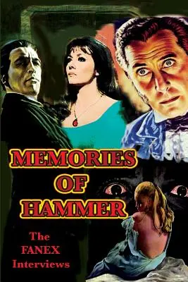 Amintiri din Hammer: Interviurile Fanex - Memories of Hammer: The Fanex Interviews