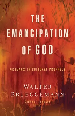 Emanciparea lui Dumnezeu: Puncte de reper privind profeția culturală - The Emancipation of God: Postmarks on Cultural Prophecy